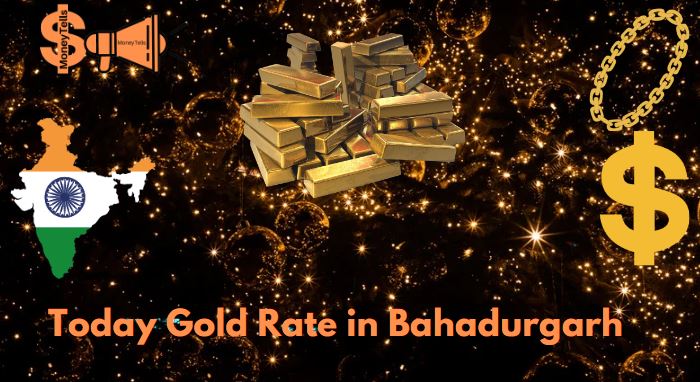 Today gold rate in Bahadurgarh
