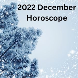 2022 December Horoscope